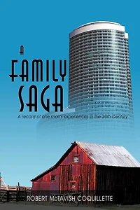 A Family Saga: A Record Of One Man's Experiences In The 20th Century
