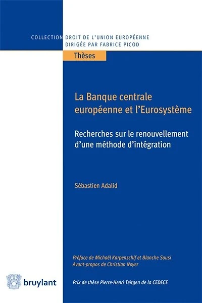 La Banque centrale européenne et l'Eurosystème: recherches sur le renouvellement d’une méthode d’intégration