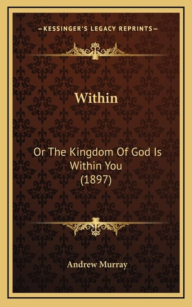 Within: Or The Kingdom Of God Is Within You (1897)