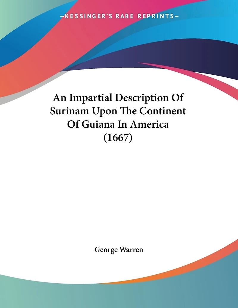 An Impartial Description Of Surinam Upon The Continent Of Guiana In America (1667)