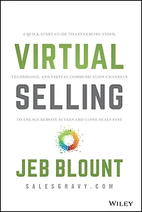Virtual Selling: A Quick-Start Guide to Leveraging Video, Technology, and Communication Channels Engage Remote Buyers Close Deals Fast