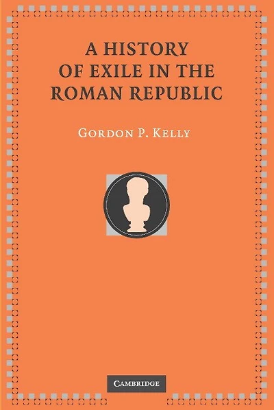 A History of Exile the Roman Republic