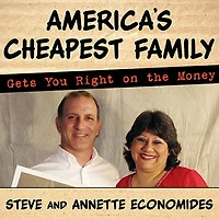 America's Cheapest Family Gets You Right on the Money: Your Guide to Living Better, Spending Less, and Cashing Dreams