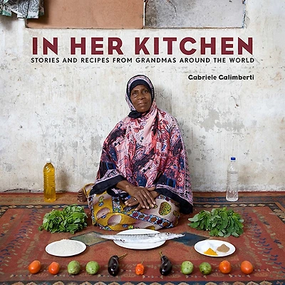 Her Kitchen: Stories And Recipes From Grandmas Around The World: A Cookbook
