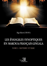 LES EVANGILES SYNOPTIQUES EN MAKOUA-FRANCAIS-LINGALA: Tome 1
