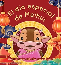 El Dia Especial De Meihui: Una historia del año nuevo lunar
