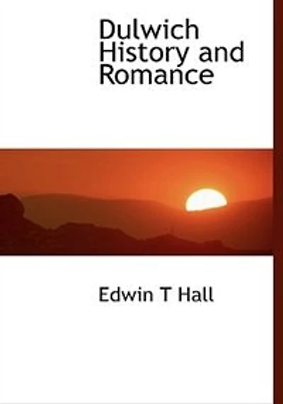 Dulwich History and Romance - Scholar's Choice Edition