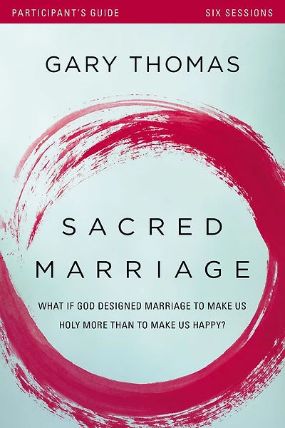 Sacred Marriage Bible Study Guide plus Streaming Video, Revised and Updated: What If God Designed to Make Us Holy More Than Happy?