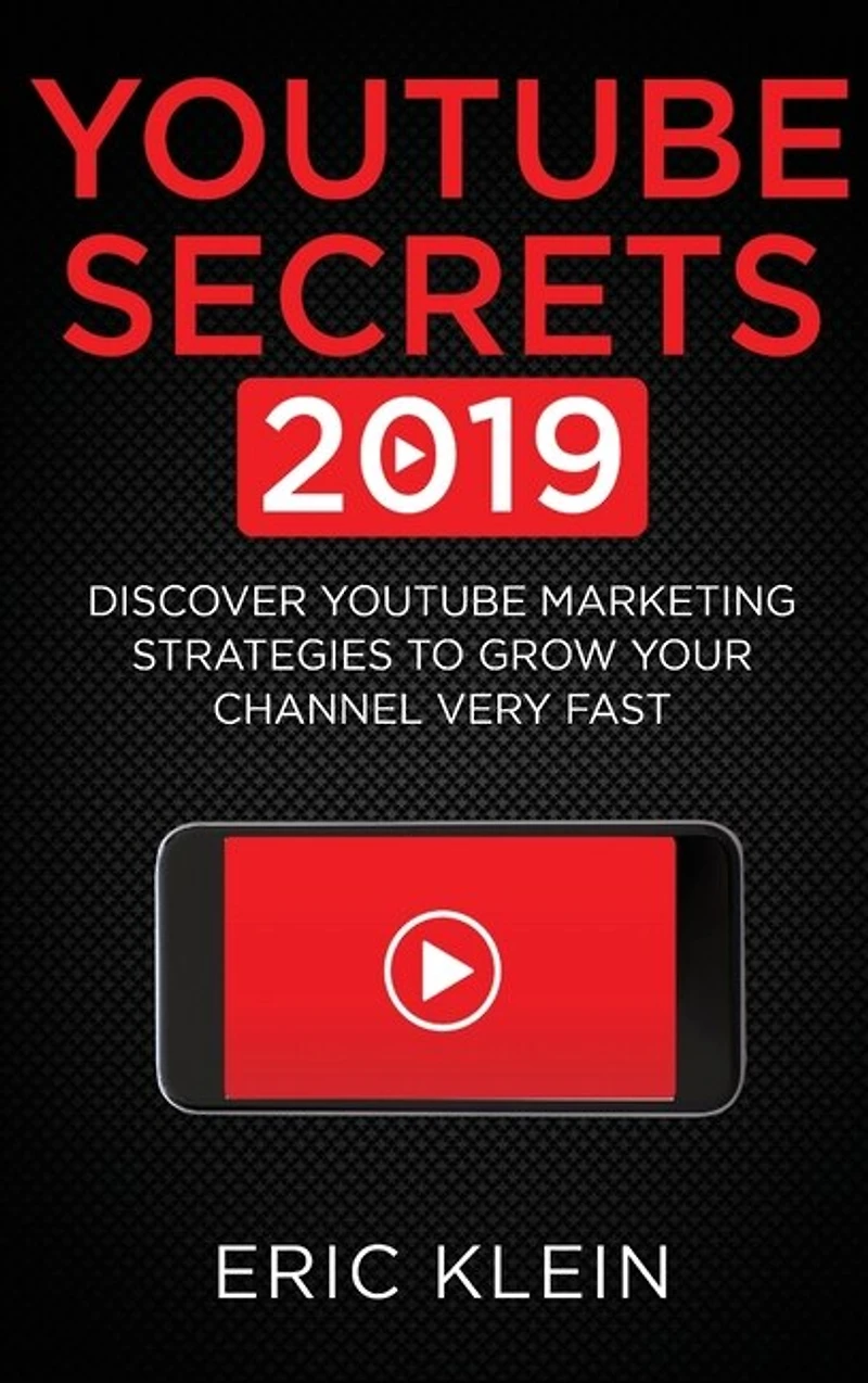 YouTube Secrets 2019: Discover YouTube Marketing Strategies to Grow Your Channel Very Fast