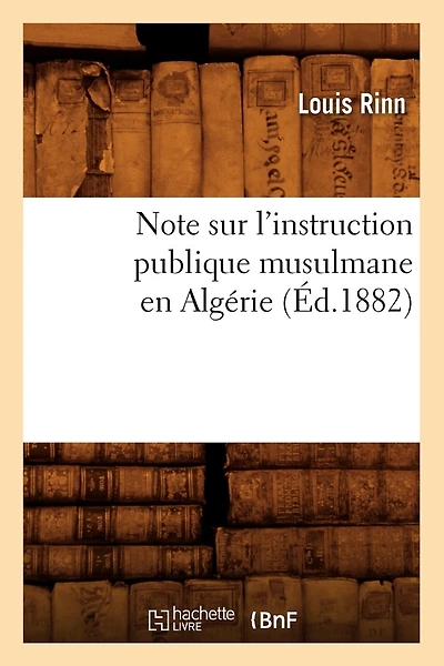 Note Sur l'Instruction Publique Musulmane En Algérie (Éd.1882)