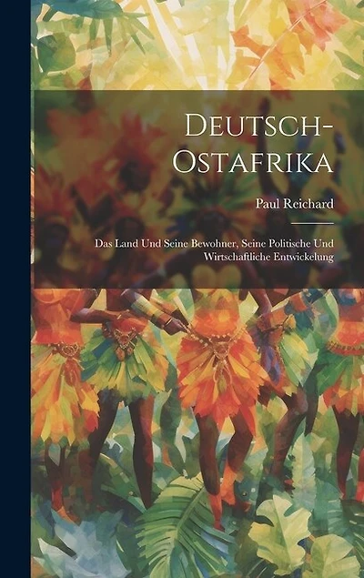 Deutsch-Ostafrika: Das Land Und Seine Bewohner