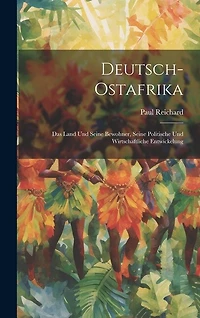 Deutsch-Ostafrika: Das Land Und Seine Bewohner