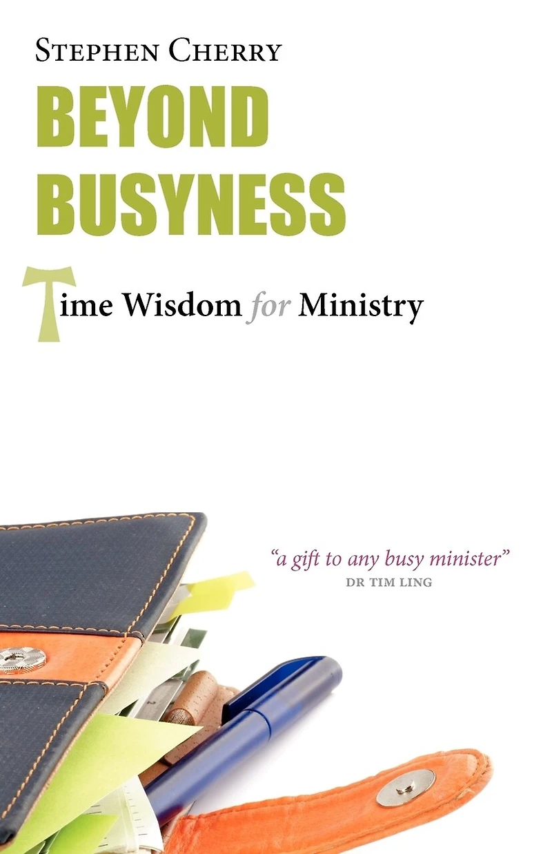 Beyond Busyness: Time Wisdom For Ministry