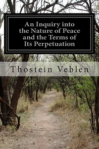 An Inquiry into the Nature of Peace and the Terms of Its Perpetuation