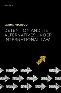 Detention and its Alternatives under International Law