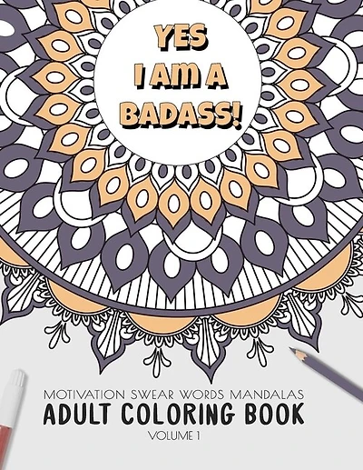 Yes I am a badass - Motivation Swear Words - Adult Coloring Book - Volume 1: Mandalas combines zendoodles, tribal patterns with curse words for a little bit of motivation. Fun way to relive stress and anxiety.