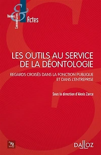 Les outils au service de la déontologie: regards croisés dans la fonction publique et dans l'entreprise