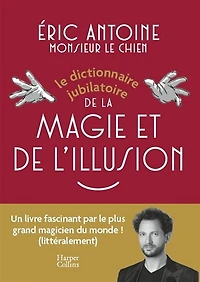 Le dictionnaire jubilatoire de la magie et l'illusion