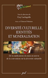 Diversité culturelle, identités et mondialisation: de la ratification à la mise en oeuvre de la convention sur la diversité culturelle