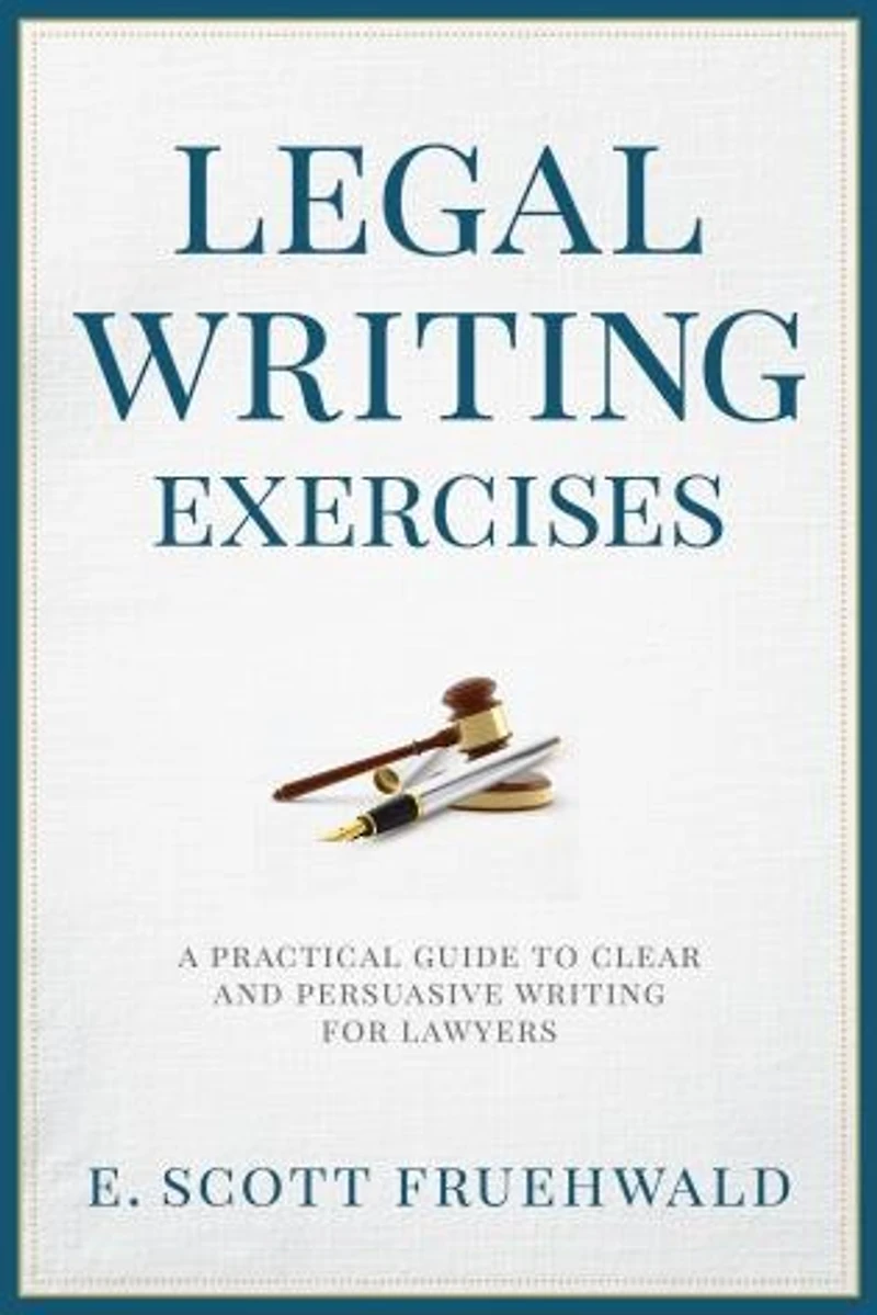 Legal Writing Exercises: A Practical Guide To Clear And Persuasive For Lawyers