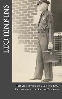 Leo Jenkins: The Architect of Modern Law Enforcement in South Carolina