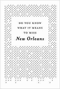 Do You Know What It Means To Miss New Orleans?
