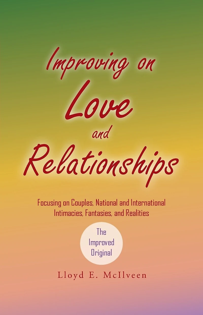 Improving on Love and Relationships: Focusing Couples, National International Intimacies, Fantasies, Realities
