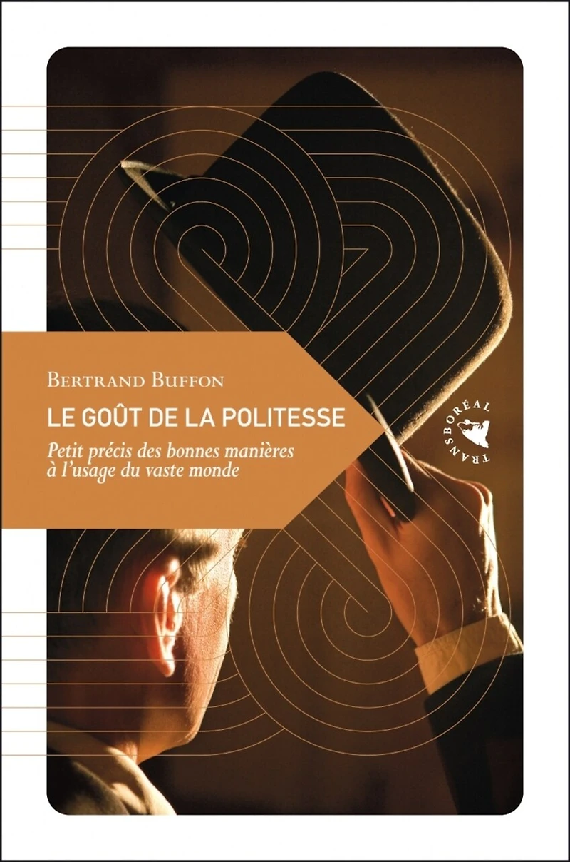 Le goût de la politesse: petit précis des bonnes manières à l'usage du vaste monde