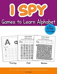 I Spy Games to Learn Alphabet for Kids 4-8 Ages: Tracing, Find, Mazes, A to Z Letter Recognition Activity Workbook