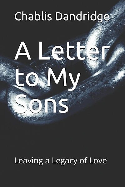 A Letter To My Sons: Leaving A Legacy Of Love