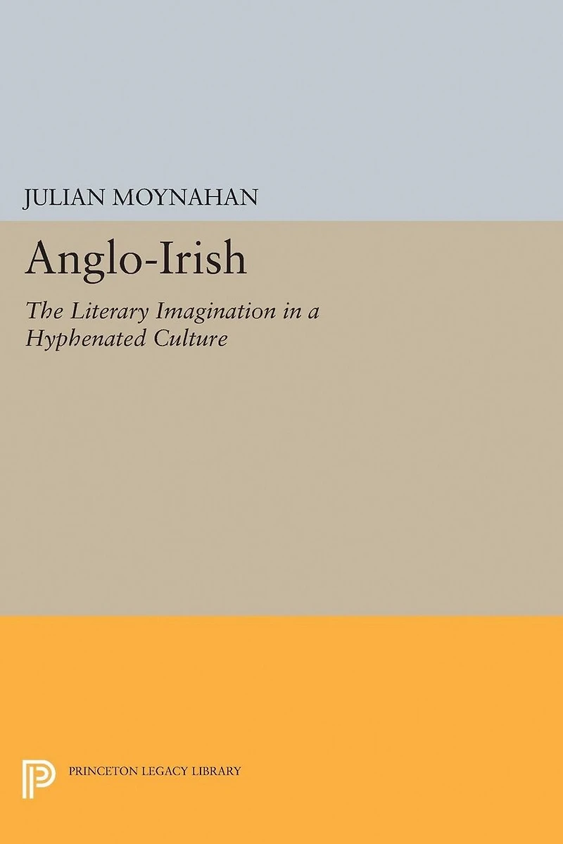 Anglo-Irish: The Literary Imagination a Hyphenated Culture