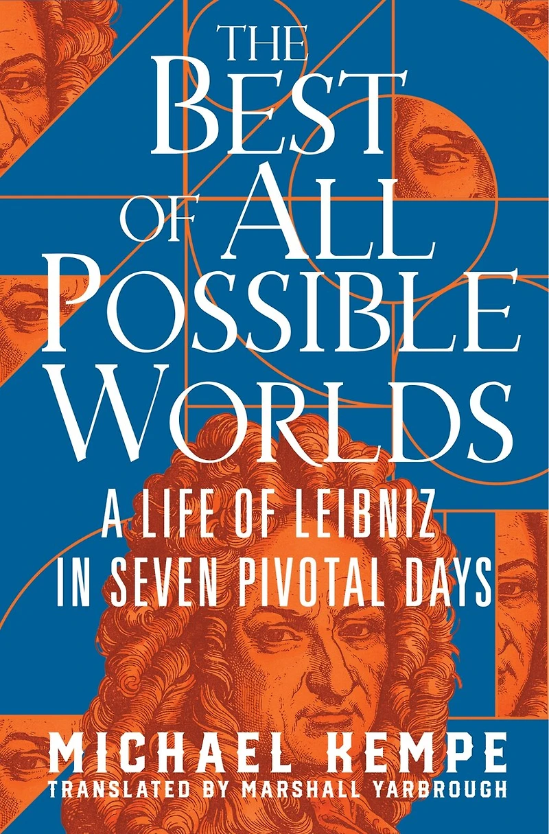 The Best of All Possible Worlds: A Life Leibniz Seven Pivotal Days