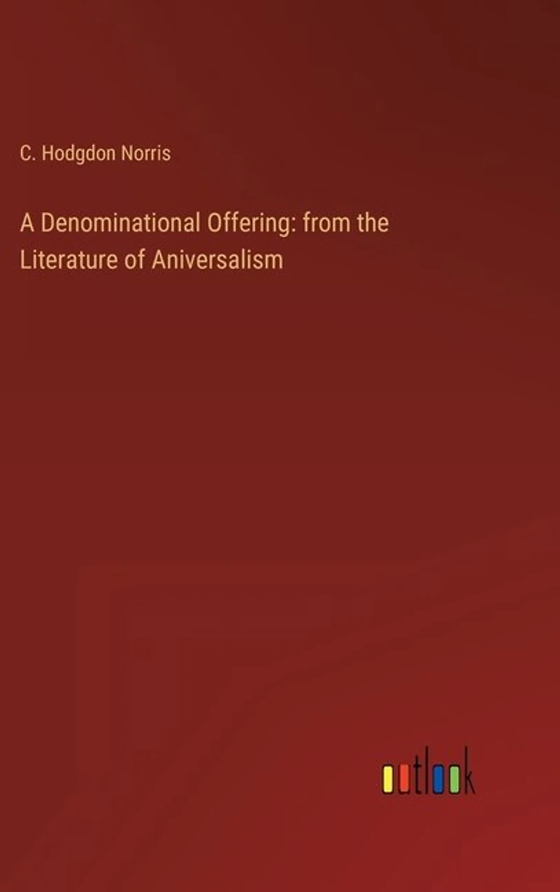 A Denominational Offering: from the Literature of Aniversalism