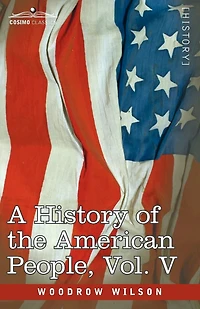 A History of the American People - In Five Volumes, Vol. V: Reunion and Nationalization