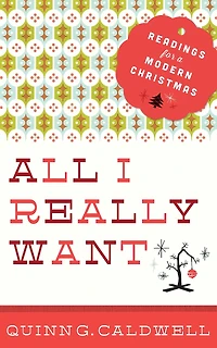 All I Really Want: Readings For A Modern Christmas