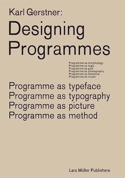 Karl Gerstner: Designing Programmes: Programme as Typeface, Typography, Picture, Method