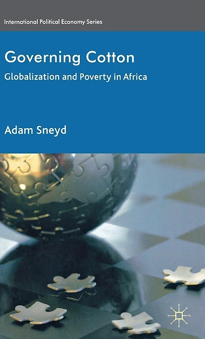 Governing Cotton: Globalization And Poverty Africa