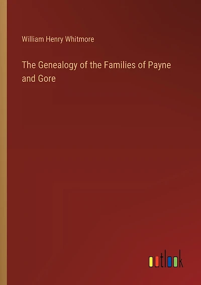 The Genealogy of the Families of Payne and Gore