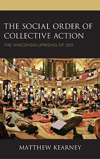 The Social Order of Collective Action: Wisconsin Uprising 2011