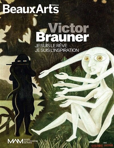 Victor Brauner: je suis le rêve, je suis l'inspiration
