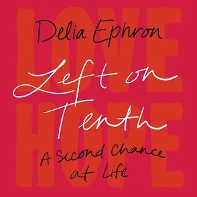 Left on Tenth: A Second Chance at Life: A Memoir