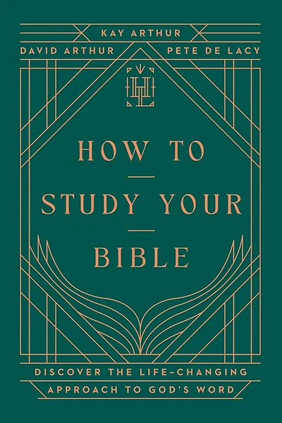 How to Study Your Bible: Discover the Life-Changing Approach God's Word