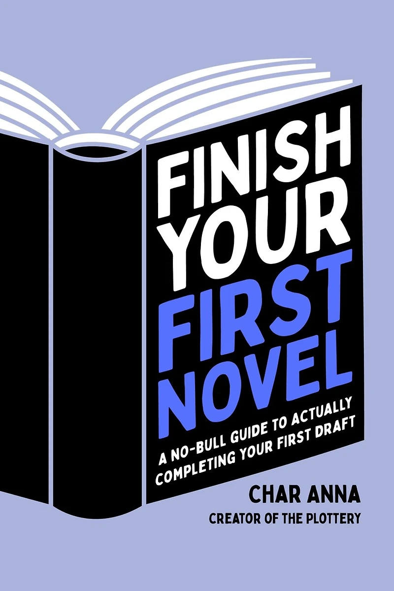 Finish Your First Novel: A No-Bull Guide to Actually Completing Draft