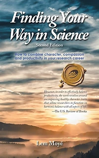 Finding Your Way in Science: How to Combine Character, Compassion and Productivity in Your Research Career