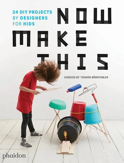 Now Make This: 24 Diy Projects By Designers For Kids
