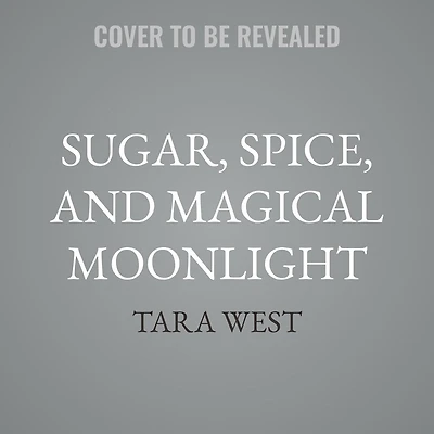 Sugar, Spice, and Magical Moonlight