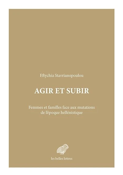 Agir et subir: femmes et familles face aux mutations de l'époque hellénistique