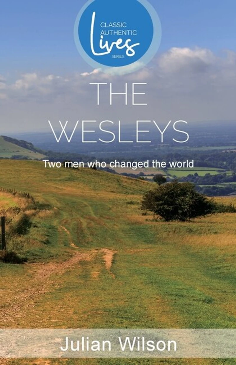 The Wesleys: Two Men who Changed the World