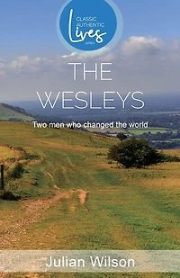 The Wesleys: Two Men who Changed the World