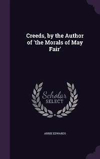 Creeds, by the Author of 'the Morals May Fair'